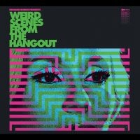 Various Artists - Weird Scenes From The Hangout (Psyc i gruppen VI TIPSER / Fredagsutgivelser / Fredag 15 november 2024 hos Bengans Skivbutik AB (5563715)