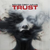 Never Obey Again - Trust (Digipack) i gruppen VI TIPSER / Fredagsutgivelser / Fredag 15 november 2024 hos Bengans Skivbutik AB (5563779)