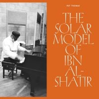 Thomas Pat - The Solar Model Of Ibn Al-Shatir i gruppen VI TIPSER / Fredagsutgivelser / Fredag den 6:e september 2024 hos Bengans Skivbutik AB (5564106)