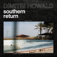 Howald Dimitri - Southern Return i gruppen Annet /  hos Bengans Skivbutik AB (5564372)