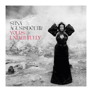 Stína Ágústsdóttir - Yours Unfaithfully i gruppen Annet /  hos Bengans Skivbutik AB (5565336)