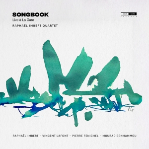 Raphael Imbert Quartet - Songbook (Live A La Gare) i gruppen VI TIPSER / Fredagsutgivelser / Fredag den 18:e oktober 2024 hos Bengans Skivbutik AB (5565349)