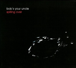 Bob´S Your Uncle - Spilling Over i gruppen CD / Blues,Jazz hos Bengans Skivbutik AB (556541)