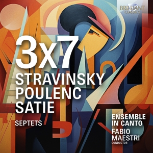 Ensemble In Canto Fabio Maestri - Stravinsky, Poulenc, Satie: 3X7 - S i gruppen VI TIPSER / Fredagsutgivelser / Fredag 1 november 2024 hos Bengans Skivbutik AB (5565758)