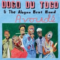 Dogo Du Togo & The Alagaa Beat Band - Avoudé i gruppen VI TIPSER / Fredagsutgivelser / Fredag 8 november 2024 hos Bengans Skivbutik AB (5565838)