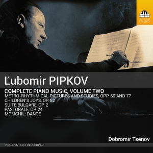 Dobromir Tsenov - Pipkov: Piano Music, Vol. 2 i gruppen VI TIPSER / Fredagsutgivelser / Fredag 1 november 2024 hos Bengans Skivbutik AB (5565906)