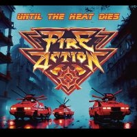 Fire Action - Until The Heat Dies (Sold Red Vinyl i gruppen VI TIPSER / Fredagsutgivelser / Fredag 29 november 2024 hos Bengans Skivbutik AB (5566432)