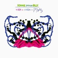 Bonnie 'Prince' Billy - High And High And Mighty i gruppen VI TIPSER / Fredagsutgivelser / Fredag den 18:e oktober 2024 hos Bengans Skivbutik AB (5566758)