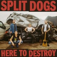 Split Dogs - Here To Destroy i gruppen Annet /  hos Bengans Skivbutik AB (5567584)