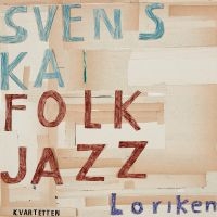 Svenska Folkjazzkvartetten - Loriken i gruppen Annet /  hos Bengans Skivbutik AB (5567611)