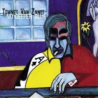 Van Zandt Townes - No Deeper Blue i gruppen VI TIPSER / Fredagsutgivelser / Fredag 29 november 2024 hos Bengans Skivbutik AB (5567625)