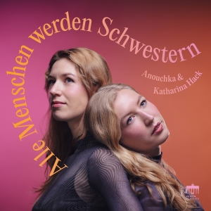 Anouchka & Katharina Hack - Alle Menschen Werden Schwestern i gruppen VI TIPSER / Fredagsutgivelser / Fredag 15 november 2024 hos Bengans Skivbutik AB (5568162)