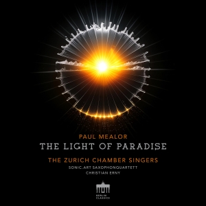 Zurich Chamber Singers Sonic Art S - Paul Mealor: The Light Of Paradise i gruppen VI TIPSER / Fredagsutgivelser / Fredag 15 november 2024 hos Bengans Skivbutik AB (5568163)