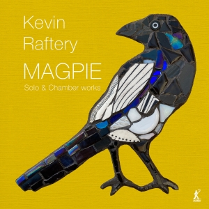 Richard Benjafield Berkeley Ensemb - Kevin Raftery: Magpie - Solo & Cham i gruppen VI TIPSER / Fredagsutgivelser / Fredag 15 november 2024 hos Bengans Skivbutik AB (5568443)