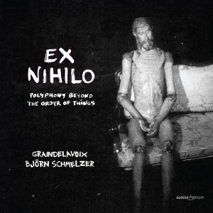 Graindelavoix Björn Schmelzer - Ex Nihilo - Polyphony Out Of The Or i gruppen VI TIPSER / Fredagsutgivelser / Fredag 15 november 2024 hos Bengans Skivbutik AB (5568461)