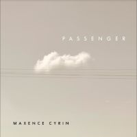 Maxence Cyrin - Passenger i gruppen VI TIPSER / Fredagsutgivelser / Fredag 15 november 2024 hos Bengans Skivbutik AB (5568522)