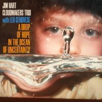 Jim Hart Cloudmakers Trio & Leo Gen - A Drop Of Hope In The Ocean Of Unce i gruppen Annet /  hos Bengans Skivbutik AB (5569101)