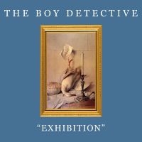 Boy Detective The - Exhibition i gruppen VI TIPSER / Fredagsutgivelser / Fredag 8 november 2024 hos Bengans Skivbutik AB (5569114)