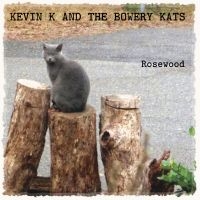 Kevin K And The Bowery Kats - Rosewood i gruppen CD / Pop-Rock hos Bengans Skivbutik AB (5569167)