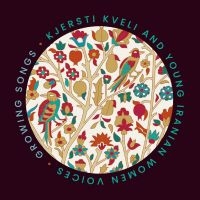 Kjersti Kveli Iranian Women - Growing Songs i gruppen Annet /  hos Bengans Skivbutik AB (5569196)