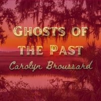 Broussard Carolyn - Ghosts Of The Past i gruppen VI TIPSER / Fredagsutgivelser / Fredag 22 november 2024 hos Bengans Skivbutik AB (5569813)