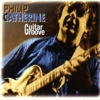 Philip Catherine - Guitar Groove i gruppen CD hos Bengans Skivbutik AB (5570270)