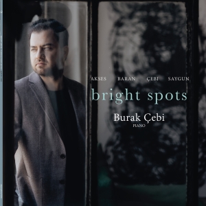 Burak Cebi - Bright Spots - Works For Solo Piano i gruppen VINYL / Klassisk hos Bengans Skivbutik AB (5570876)