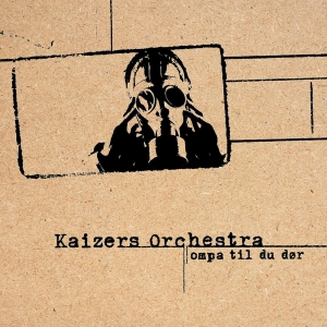 Kaizers Orchestra - Ompa Til Du Dör i gruppen VI TIPSER / Julegavetips Vinyl hos Bengans Skivbutik AB (5570887)