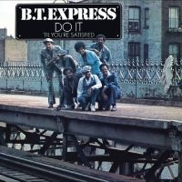 B.T. Express - Do It (?Til You?Re Satisfied) i gruppen VI TIPSER / Fredagsutgivelser / Fredag 29 november 2024 hos Bengans Skivbutik AB (5570897)