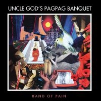 Band Of Pain - Uncle God?S Pag Pag Banquet i gruppen VI TIPSER / Fredagsutgivelser / Fredag 29 november 2024 hos Bengans Skivbutik AB (5570938)