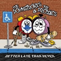 The Downstrokes & The Prozacs - Better Late Than Never i gruppen VI TIPSER / Fredagsutgivelser / Fredag 6 december 2024 hos Bengans Skivbutik AB (5571144)