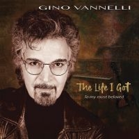 Vannelli Gino - The Life I Got (To My Most Beloved) i gruppen Annet /  hos Bengans Skivbutik AB (5571165)