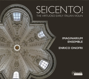 Enrico Onofri/Imaginarium Ensemble - Seicento! - The Virtuoso Early Ital i gruppen CD / Klassisk hos Bengans Skivbutik AB (5571323)