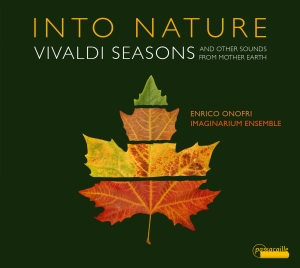 Enrico Onofri Imaginarium Ensemble - Into Nature - Vivaldi Seasons And O i gruppen CD / Klassisk hos Bengans Skivbutik AB (5571385)