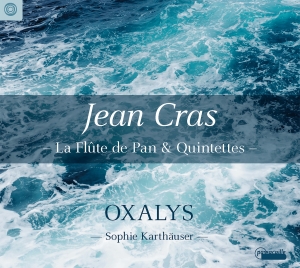 Sophie Karthäuser/Oxalys - Jean Cras: La Flute De Pan & Quinte i gruppen CD / Klassisk hos Bengans Skivbutik AB (5571388)