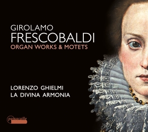 Lorenzo Ghielmi/La Divina Armonia - Girolamo Frescobaldi - Organ Works i gruppen CD / Klassisk hos Bengans Skivbutik AB (5571398)