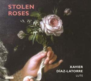 Xavier Díaz-Latorre - Stolen Roses - Werke Für Laute i gruppen CD / Klassisk hos Bengans Skivbutik AB (5571410)