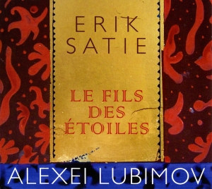 Lubimov Alexei - Erik Satie - Le Fils Des Etoiles i gruppen VI TIPSER / Julegavetips CD hos Bengans Skivbutik AB (5571468)