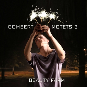 Beauty Farm - Nicolas Gombert: Motets, Vol. 3 i gruppen CD / Klassisk hos Bengans Skivbutik AB (5571611)