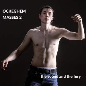 The Sound And The Fury - Johannes Ockeghem: Ockeghem 2 - Mis i gruppen CD / Klassisk hos Bengans Skivbutik AB (5571647)