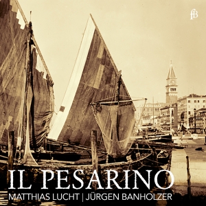 Matthias Lucht Jürgen Banholzer - Il Pesarino - Motets From Venice Of i gruppen CD / Klassisk hos Bengans Skivbutik AB (5571658)