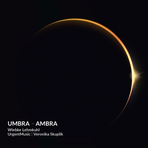 Wiebke Lehmkuhl Veronika Skuplik - Umbra - Ambra - Lieder i gruppen CD / Klassisk hos Bengans Skivbutik AB (5571671)