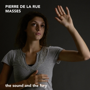 The Sound And The Fury - Pierre De La Rue - Masses i gruppen CD / Klassisk hos Bengans Skivbutik AB (5571684)