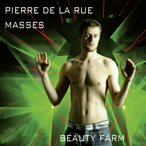 Beauty Farm - Pierre De La Rue - Masses - Missa A i gruppen CD / Klassisk hos Bengans Skivbutik AB (5571685)