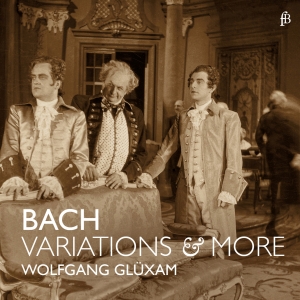 Wolfgang Glüxam - J. S. Bach - Variations & More - Bw i gruppen CD / Klassisk hos Bengans Skivbutik AB (5571866)