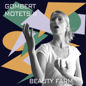 Beauty Farm - Nicolas Gombert: Motetten, Vol. 2 i gruppen CD / Klassisk hos Bengans Skivbutik AB (5571867)