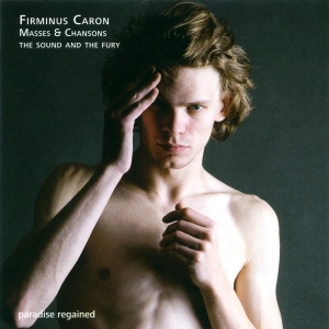 The Sound And The Fury - Firminus Caron - Masses & Chansons i gruppen CD / Klassisk hos Bengans Skivbutik AB (5571873)