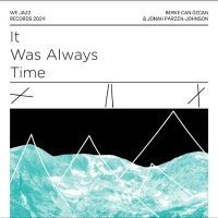 Berke Can Özcan & Jonah Parzen-John - It Was Always Time i gruppen VI TIPSER / Fredagsutgivelser / Fredag 13 desember 2024 hos Bengans Skivbutik AB (5571877)