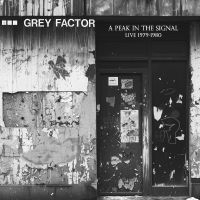 Grey Factor - A Peak In The Signal (Live 1979-198 i gruppen VINYL / Kommende / Pop-Rock hos Bengans Skivbutik AB (5571898)