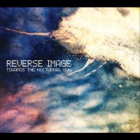 Reverse Image - Towards The Nocturnal Sun i gruppen CD / Kommende / Pop-Rock hos Bengans Skivbutik AB (5571928)